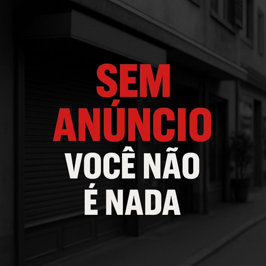 Sem anúncio você não é nada